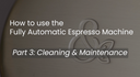 How To Use the Fully Automatic Espresso Machine Part 3: Cleaning and Maintenance