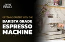 Barista Grade Espresso Machine