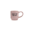 Thyme & Table 3 fl oz Pink "Don't Be Bitter" Stoneware Espresso Mug